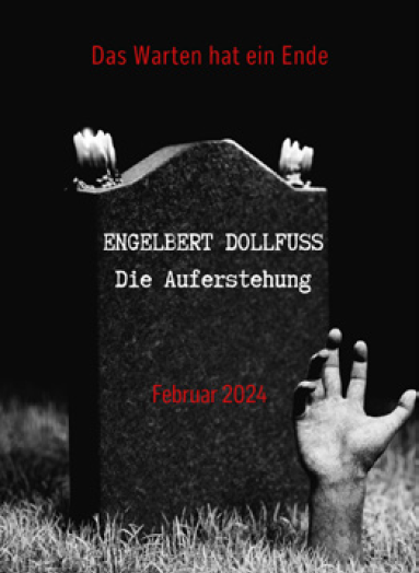 Engelbert Dollfuß - Die Auferstehung