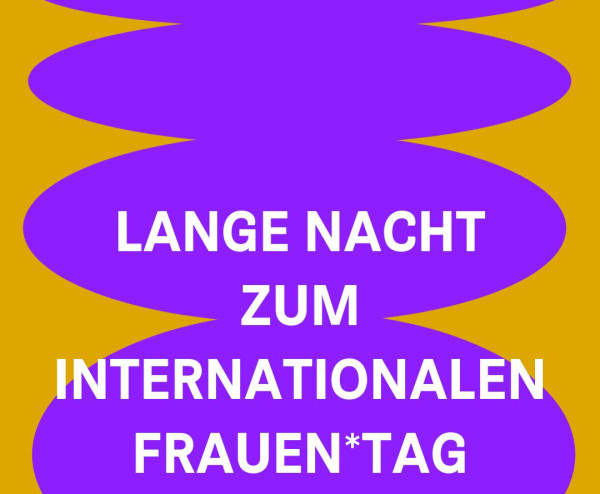 Lange Nacht zum internationalen Frauen*Tag 2026